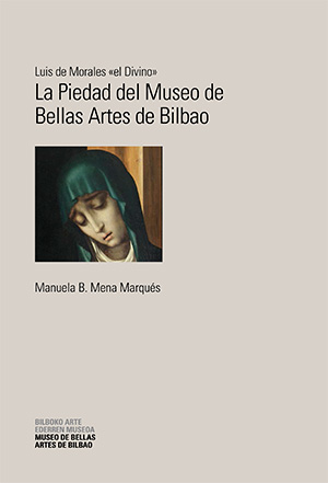 Luis de Morales "el Divino": La Piedad del Museo de Bellas Artes de Bilbao