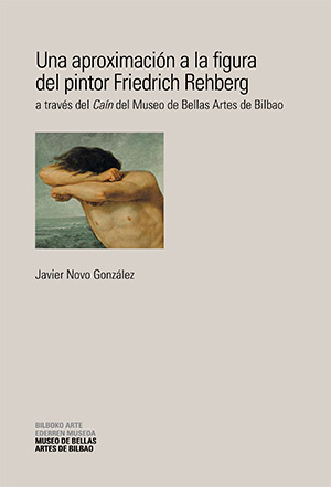 Una aproximación a la figura del pintor Friedrich Rehberg a través del <em>Caín</em> del Museo de Bellas Artes de Bilbao