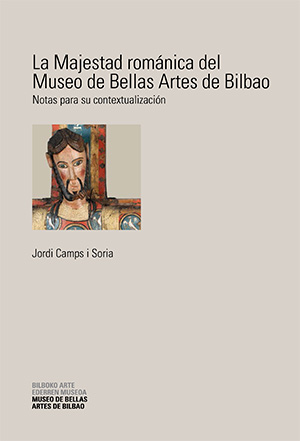 La Majestad románica del Museo de Bellas Artes de Bilbao : notas para su contextualización